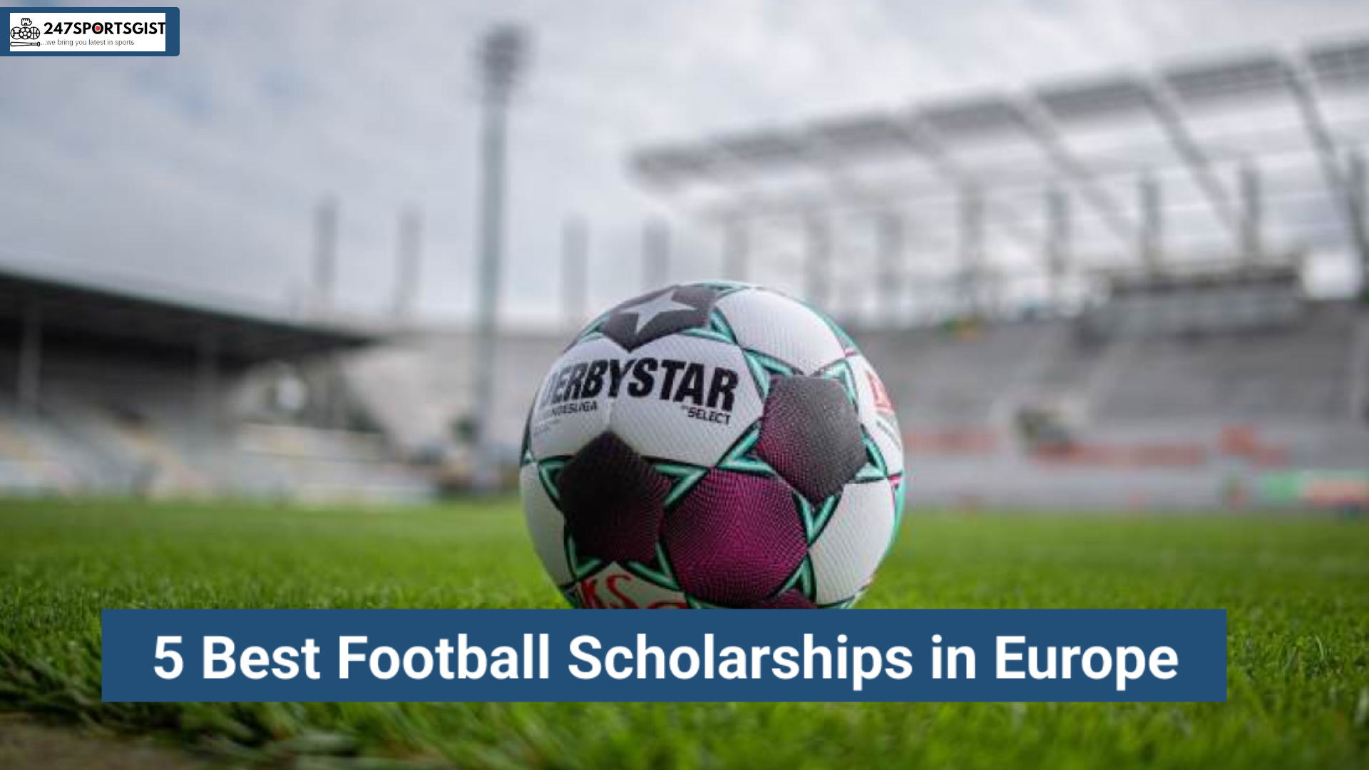 5 Best Football Scholarships in Europe 2022/2023 and How to Apply