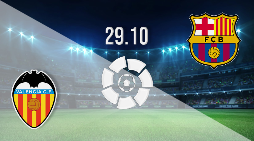 Valencia v Barcelona Prediction: La Liga Match on 29.10.2022
