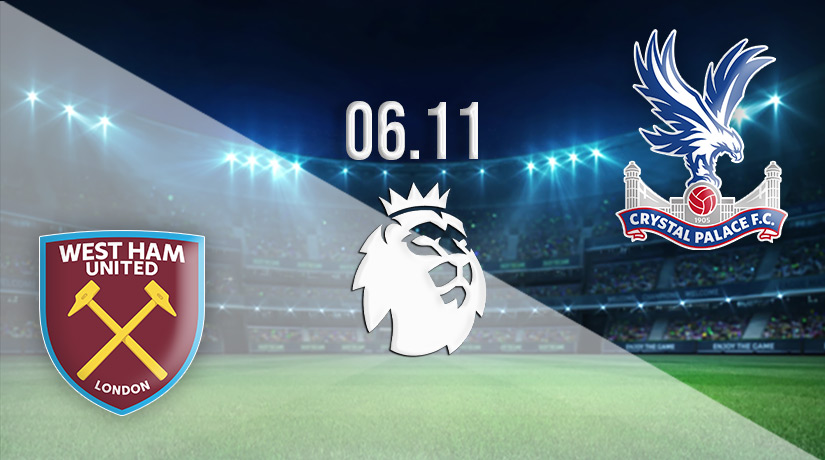 West Ham vs Crystal Palace Prediction: Premier League Match on 06.11.2022