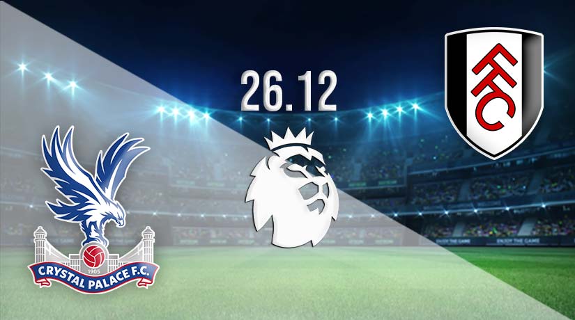 Crystal Palace vs Fulham Prediction: Premier League Match on 26.12.2022