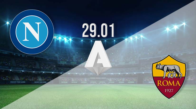 Napoli v Roma Prediction: Serie A Match on 29.01.2023