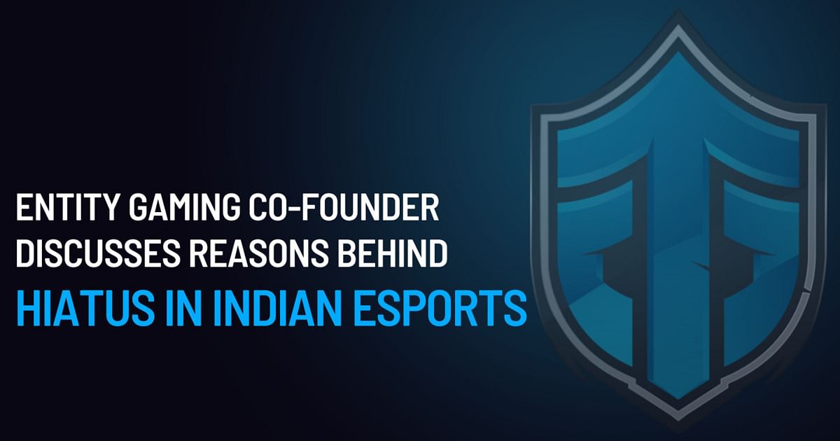 Entity Gaming Co-Founder Discusses Reasons Behind Hiatus in Indian Esports