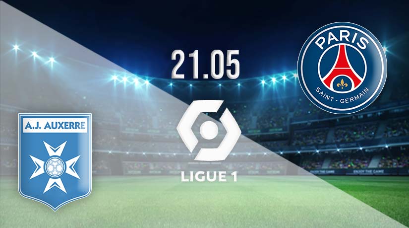 Auxerre vs PSG Prediction: Ligue 1 Match | 21.05.2023