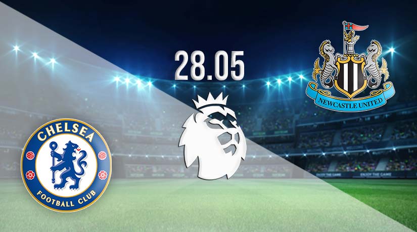 Chelsea vs Newcastle Prediction: Premier League Match on 28.05.2023
