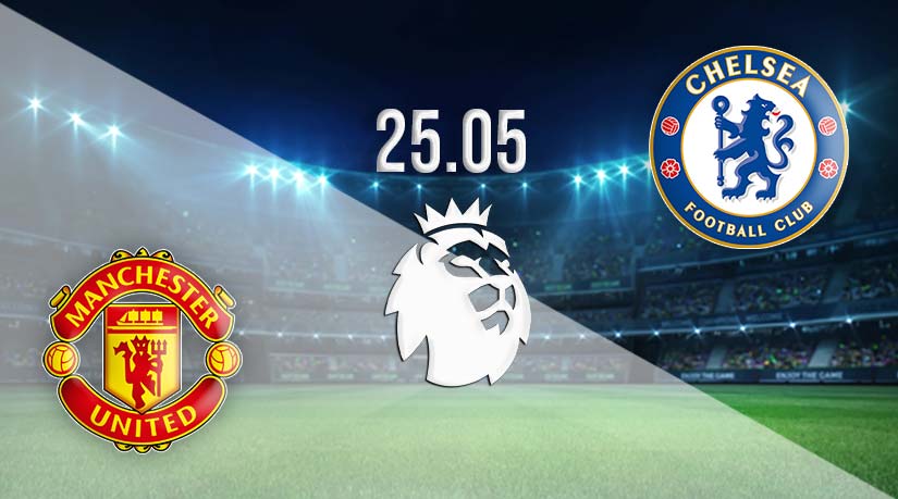 Man Utd v Chelsea Prediction: Premier League Match | 25.05.2023