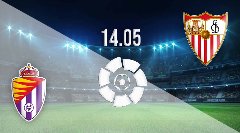 Real Valladolid vs Sevilla Prediction: La Liga Match | 14.05.2023