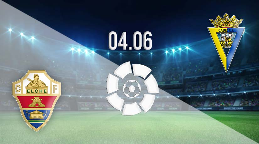 Elche vs Cadiz Prediction: La Liga Match on 04.06.2023