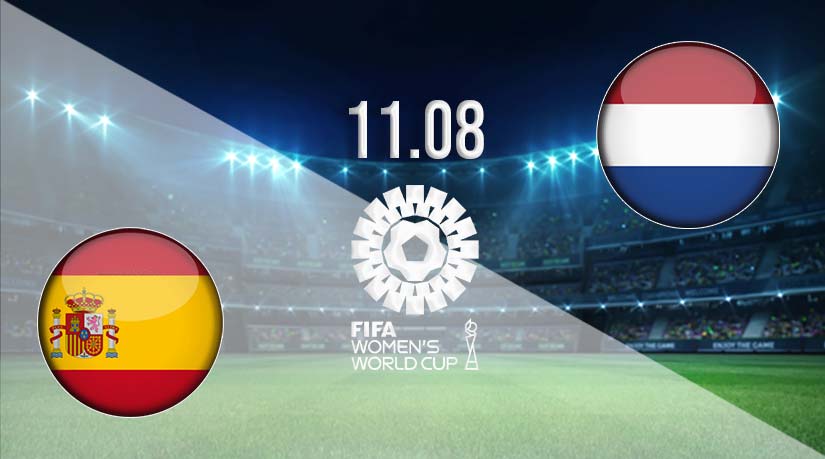 Spain vs Netherlands Prediction: Fifa Women's World Cup
