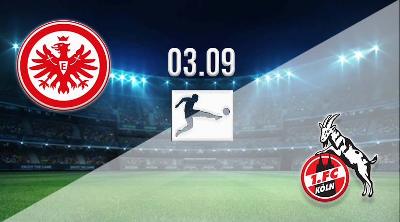 Eintracht vs Köln Prediction: Bundesliga Match | 03.09.2023