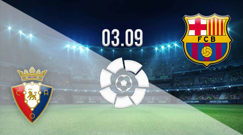 Osasuna vs Barcelona Prediction: La Liga Match | 03.09.2023