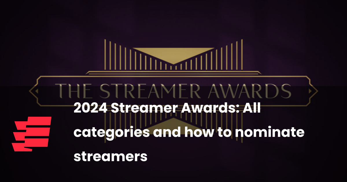 2024 Streamer Awards: All categories and how to nominate streamers
