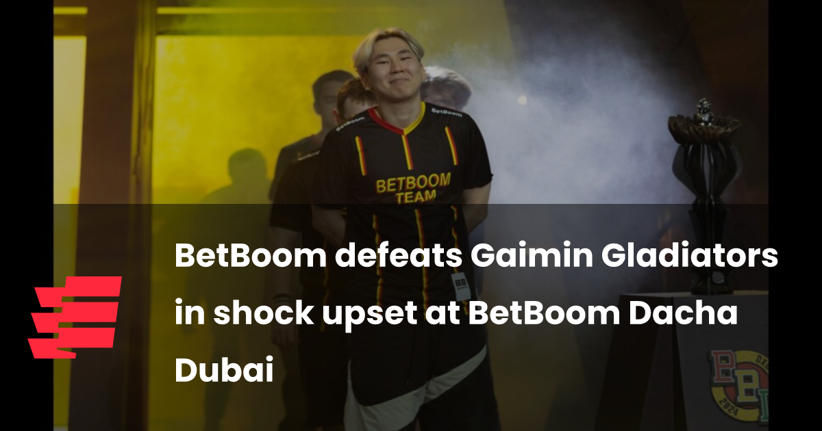 BetBoom defeats Gaimin Gladiators in shock upset at BetBoom Dacha Dubai