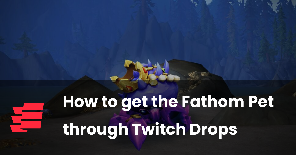 How to get the Fathom Pet through Twitch Drops