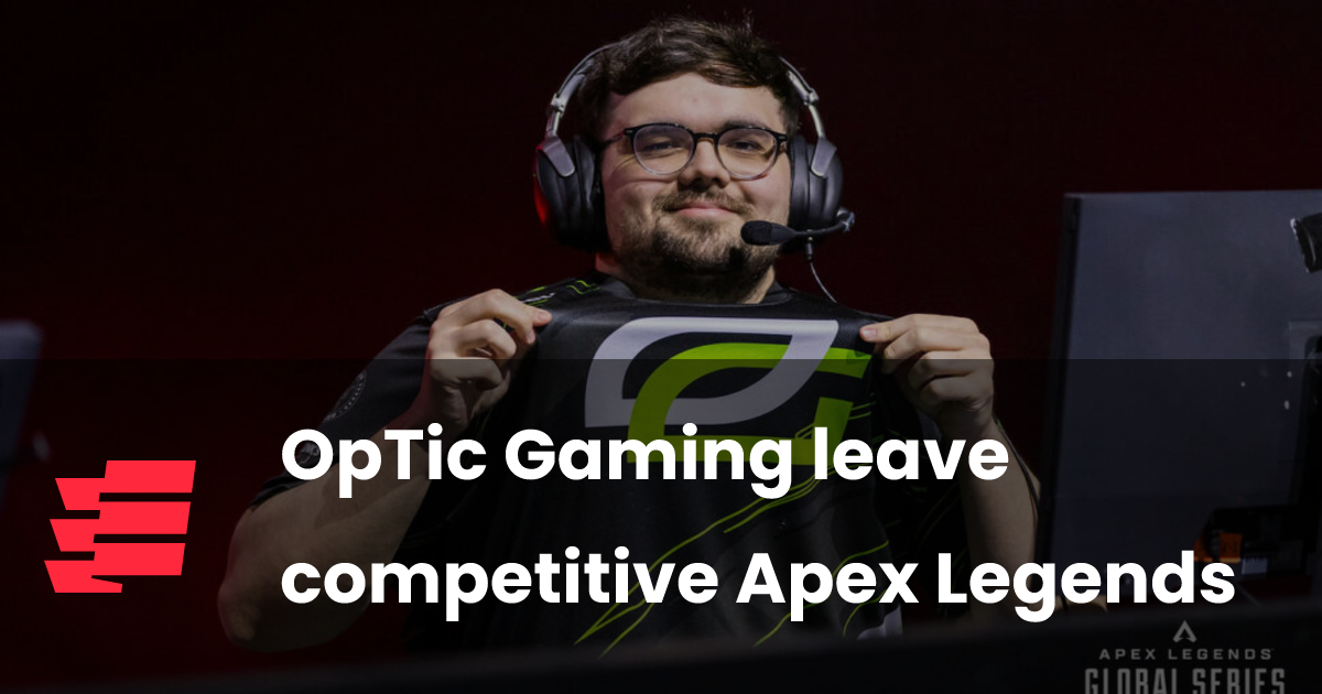 OpTic Gaming leave competitive Apex Legends